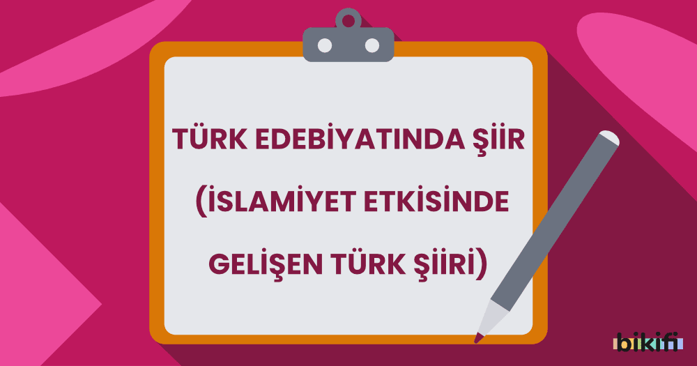 Türk Edebiyat�ında Şiir (İslamiyet Etkisinde Gelişen Türk Şiiri)